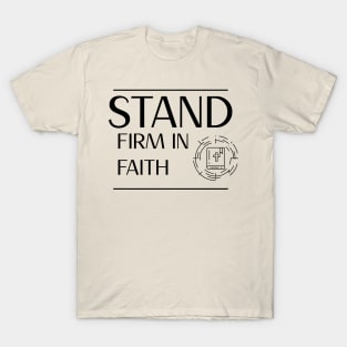 Stand Firm in Faith Christian T-Shirt